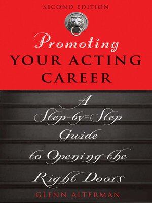 cover image of Promoting Your Acting Career: a Step-by-Step Guide to Opening the Right Doors